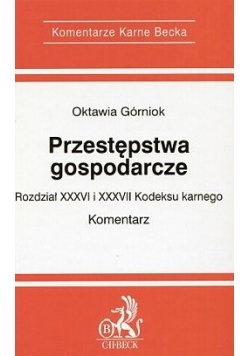 Przestępstwa gospodarcze, rozdział XXXVI i XXXVII Kodeksu karnego, komentarz