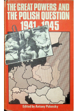The Great Powers and the Polish Question 1941 1945