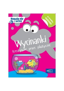 Bawię się i uczę. Pięciolatek. Wycinanki kreatywne