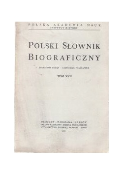 Polski słownik biograficzny, Tom XVII