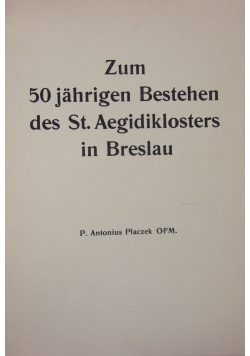 Zum 50 jahrigen Bestehen des St.Aegidiklosters in Breslau