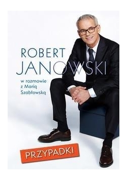 Przypadki.Robert Janowski w rozmowie z ...