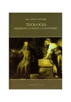 Teologia rozmowa o Bogu i człowieku + płyta CD