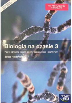Biologia na czasie 3 Poderęcznik dla liceum ogólnokształcącego i technikum Zakres rozszerzony