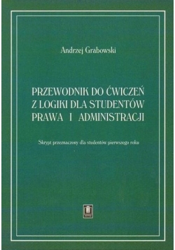 Przewodnik do ćwiczeń z logiki dla studentów prawa i administracji