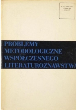 Problemy metodologiczne współczesnego literaturoznawstwa