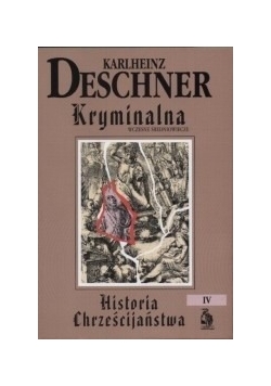 Kryminalna historia chrześcijaństwa tom 4