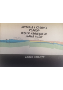 Historia i kronika kopalni węgla kamiennego ,,Nowa Ruda"