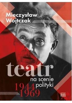 Teatr na scenie polityki 1944-1969