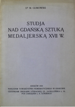 Studja nad gdańską sztuką medaljerską XVII w. 1925 r.