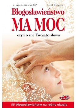 Błogosławieństwo ma moc czyli o sile