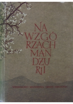 Na wzgórzach Mandżurii. Tom I