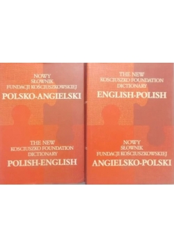 Nowy słownik fundacji kościuszkowskiej. Angielsko-polski/Polsko-angielski