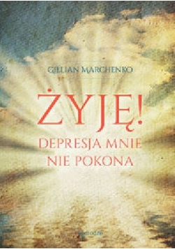 Żyję Depresja mnie nie pokona