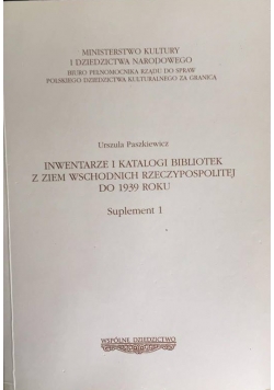 Inwentarze i katalogi bibliotek z ziem wschodnich rzeczypospolitej do 1939 roku. Suplement 1