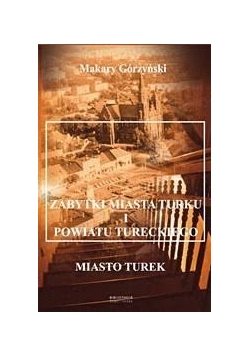 Zabytki miasta Turku i powiatu tureckiego. Tom I