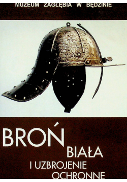 Broń biała i uzbrojenie ochronne