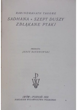 Sadhana. Szept duszy zbłąkane ptaki, 1922 r.