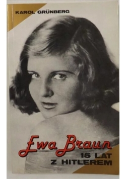 Ewa Braun. 15 lat z Hitlerem