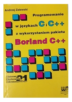 Programowanie w językach C i C++ z wykorzystaniem pakietu Borland C+ +