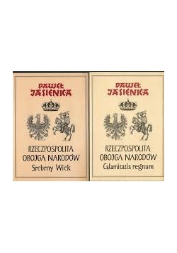 Rzeczpospolita Obojga Narodów. Srebrny wiek/ Calamitatis regnum