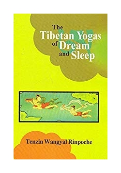 The Tibetan yogas of dream and sleep