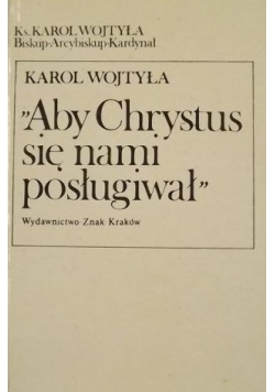 Aby Chrystus się nami posługiwał