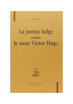 La justice belge contre le sieur Victor Hugo