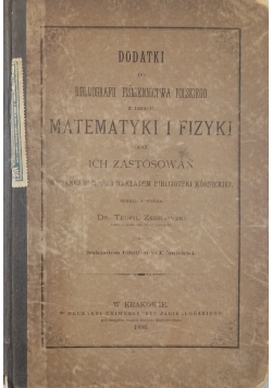 Dodatki do biblijografii piśmiennictwa polskiego z działu matematyki i fizyki 1886 r.