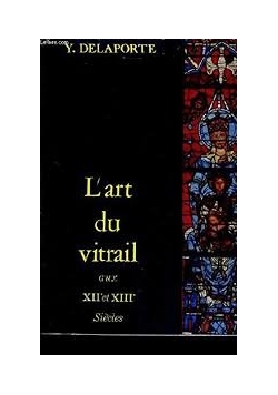 L'art du vitrail aux XII et XIII siecles