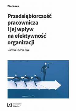 Przedsiębiorczość pracownicza i jej wpływ na efektywność organizacji