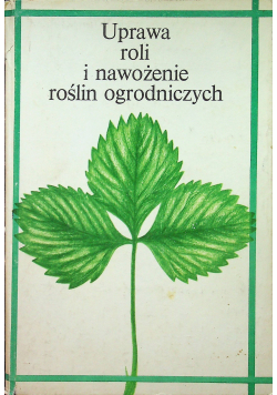 Uprawa roli i nawożenie roślin ogrodniczych