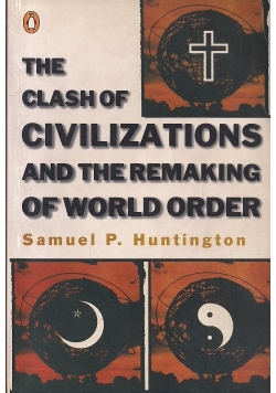 The clash of civilizations and the remaking of world order