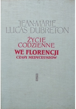 Życie codzienne we Florencji Czasy Medyceuszów