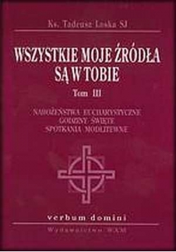 Wszystkie moje źródła są w tobie Tom III