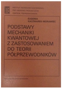 Podstawy mechaniki kwantowej z zastosowaniem do teorii półprzewodników