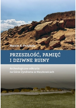 Przeszłość, pamięć i dziwne ruiny