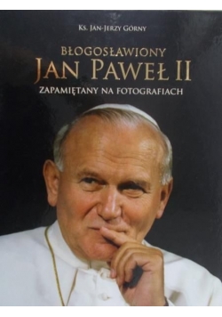 Górny Jan - Błogosławiony Jan Paweł II