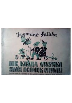 Nie każda myszka swój ogonek chwali