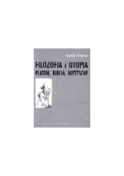 Filozofia i utopia. Platon, Biblia, Nietzsche