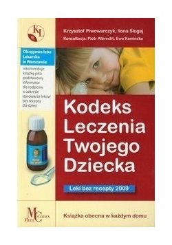 Kodeks Leczenia Twojego Dziecka. Leki bez Recepty 2009