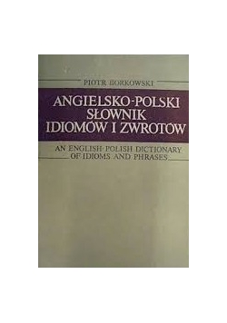 Angielsko polski słownik idiomów i zwrotów