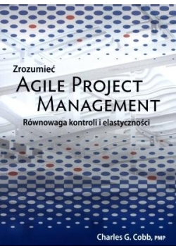 Zrozumieć Agile Project Management NOWA