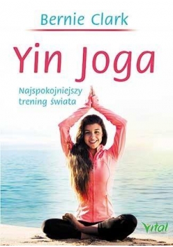 Yin joga. Najspokojniejszy trening świata