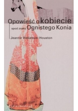 Opowieść o kobiecie spod znaku Ognistego Konia