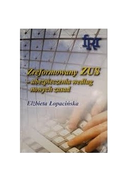 Zreformowany ZUS ubezpieczenia według nowych zasad
