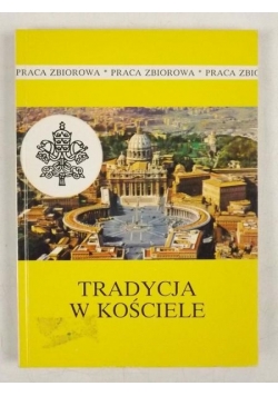Dzidek Tadeusz, Sieńczak Bronisław, Szczurek Jan (red.) - Tradycja w kościele