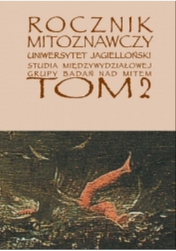 Rocznik mitoznawcy uniwersytet Jagielloński studia międzywydziałowej grupy badań nad mitem  tom2