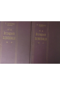 Na brzegach Senegalu, cz. I-II, 1912r.