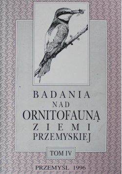 Badania nad Ornitofauną ziemi Przemyskiej  Tom IV
